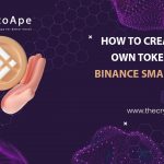 How To Create Your Own Token On The Binance Smart Chain