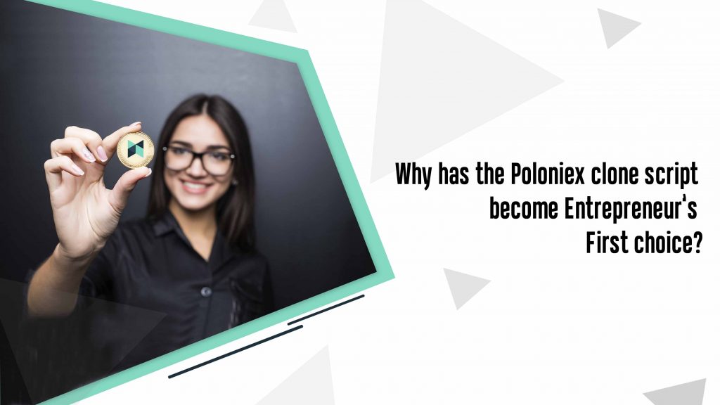Why has the Poloniex clone script become Entrepreneur’s First choice
